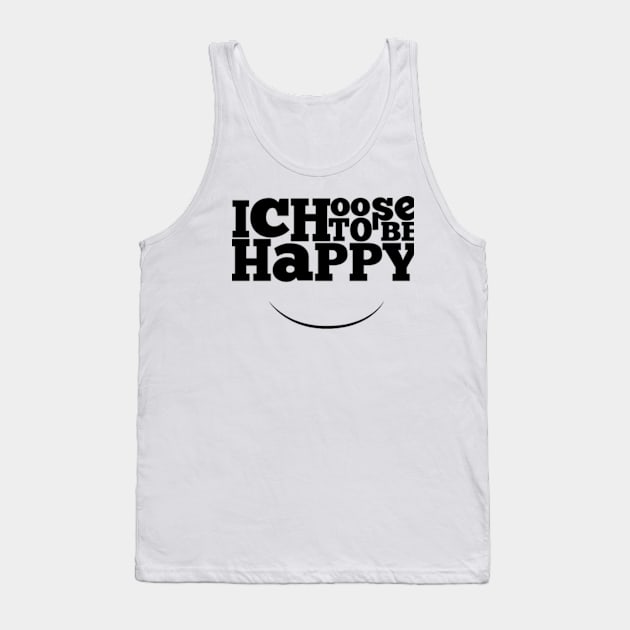 I choose to be happy Tank Top by NotUrOrdinaryDesign